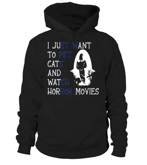 I JUST WANT TO PET CATS AND WATCH HORROR MOVIES Men's Hoodie