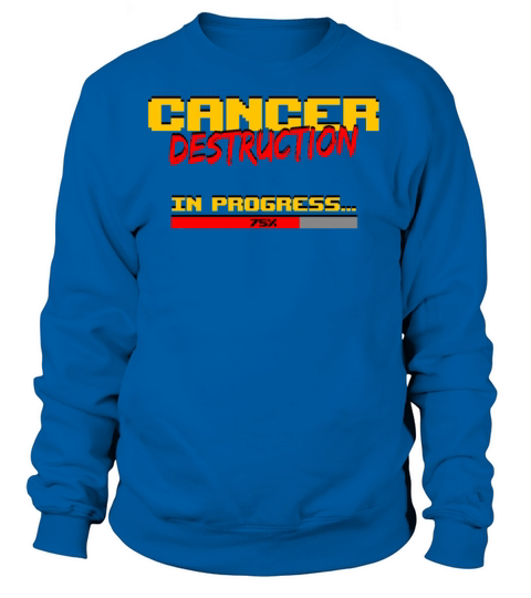 Cancer Destruction In Progress Women's Sweatshirt