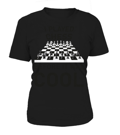 I Played Chess before it was cool - Board Game Women's T-Shirt