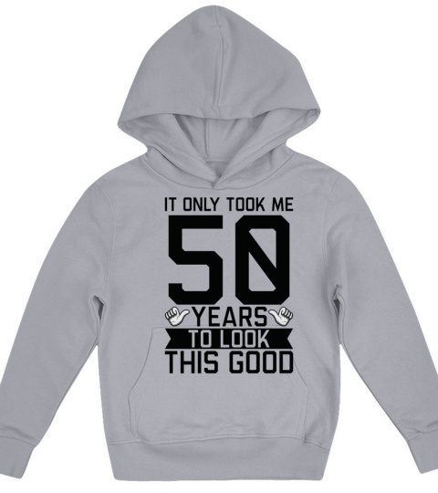 It Only Took Me 50 Years To Look This Good 50th Kids Hoodie