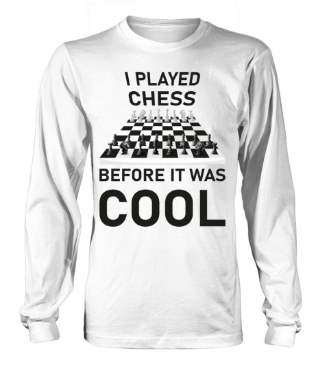 I Played Chess before it was cool - Board Game Long sleeved Unisex