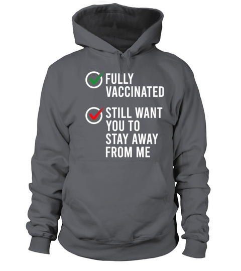Fully Vaccinated Still Want You To Stay Away From Women's Hoodie
