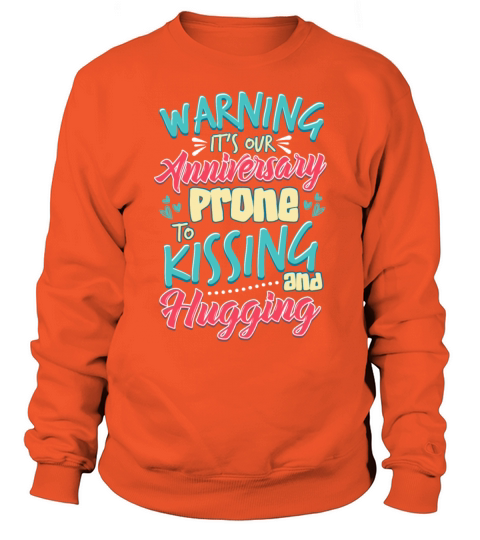 Warning Its Our Anniversary Prone to Kissing and Men's Sweatshirt