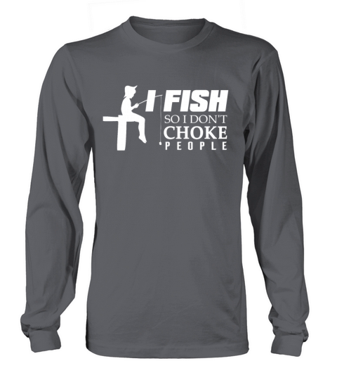 I Fish So I dont Choke People Women's Long Sleeve