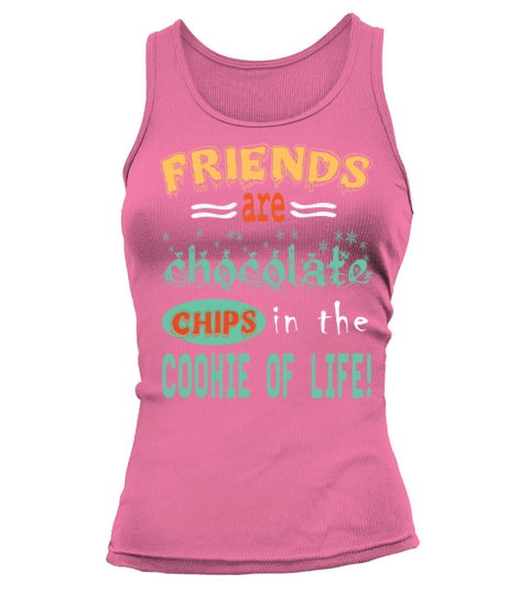 Friends are chocolate chips in the cookie of life Women's Tank Top