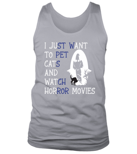 I JUST WANT TO PET CATS AND WATCH HORROR MOVIES Men's Tank Top