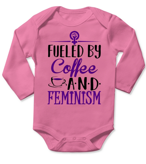 Fueled by Coffee and Feminism Long Sleeve Baby One-Piece