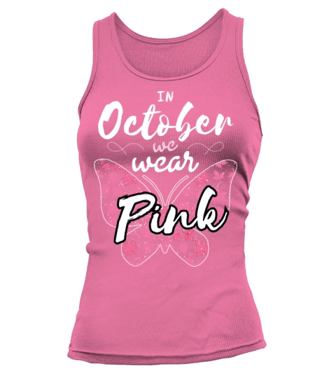In October we Wear Pink for woman and girls Women's Tank Top