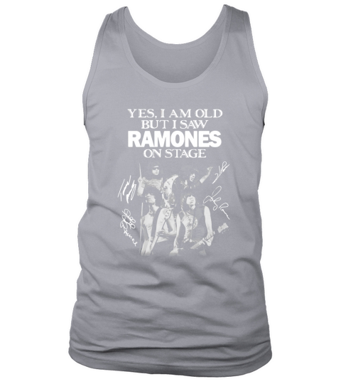 Yes I am old but I saw Ramones on stage signatures shirt Tank Top Unisex