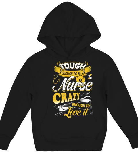 Tough enough to be a nurse - Crazy enough to love Kids Hoodie