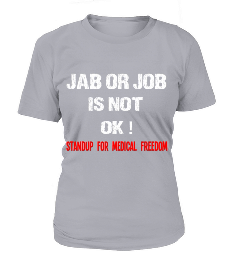 Jab Or Job Is Not OK Standup For Medical Freedom Women's T-Shirt