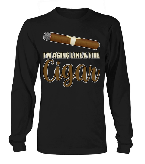 Im Aging Like A Fine Cigar Senior Citizen Birthda Long sleeved Unisex