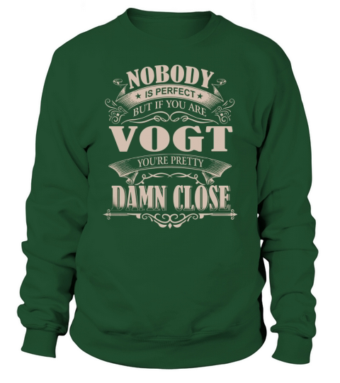 VOGT Nobody is perfect. But if you are VOGT youre pretty damn close - VOGT Tee Shirt, VOGT shirt, VOGT Hoodie, VOGT Family, VOGT Tee, VOGT Name Sweatshirt Unisex