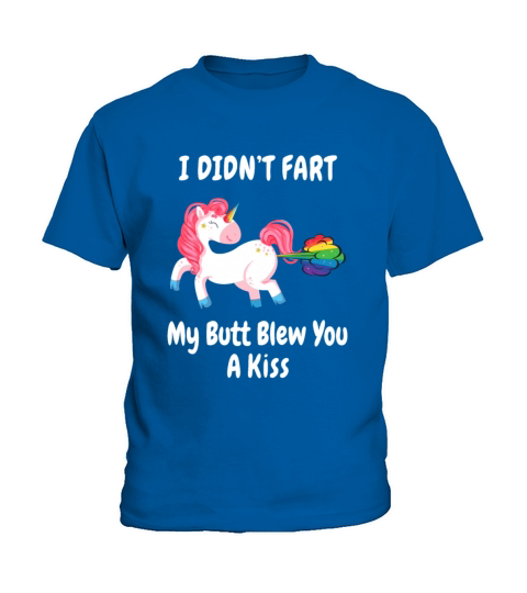 I Didnt Fart My Butt Blew You A Kiss - Unicorn Kids T-Shirt