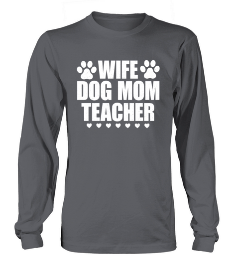 Wife Dog Mom Teacher Funny Appreciation Gift Women's Long Sleeve