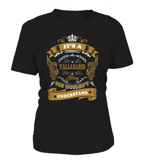 Its a VALLADARES thing, you wouldnt understand Women's T-Shirt