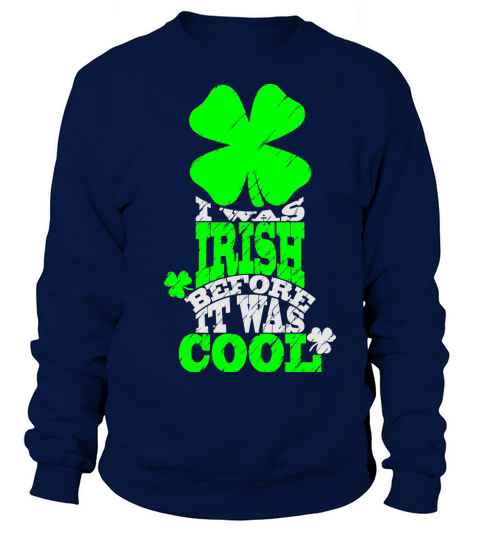 I was irish before it was cool Women's Sweatshirt
