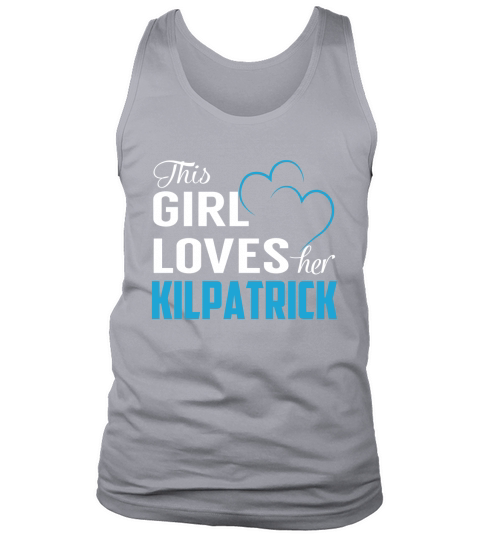 This Girl Loves Her KILPATRICK Name Shirts Tank Top Unisex