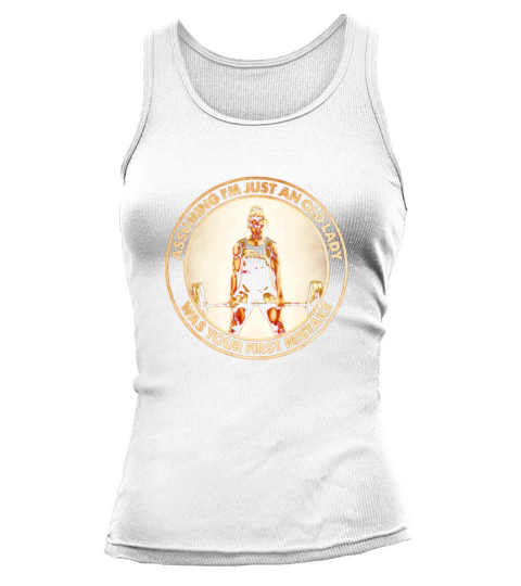 Fitness Assuming Im Just An Old Lady Was Your First Mistake Tank top Woman
