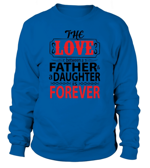 Love between Father and Daughter is Forever Women's Sweatshirt
