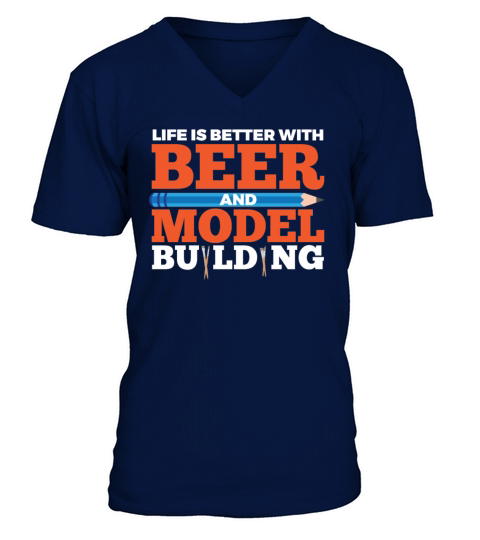 Life Is Better With Beer And Model Building V-Neck T-shirt
