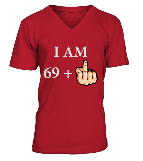 I Am 69 Plus Middle Finger Funny Birthday Gift Ideas V-Neck T-shirt