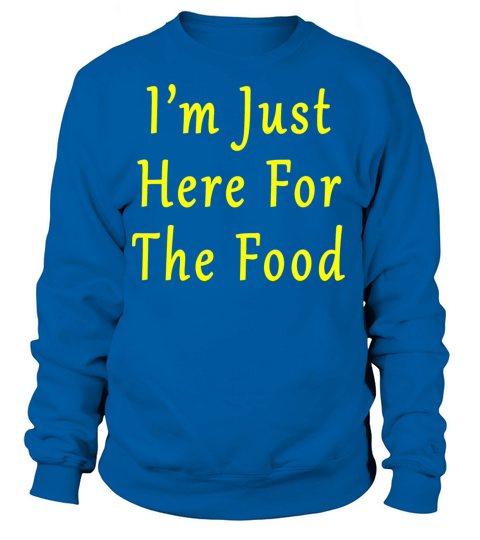 Mens Im Just Here For The Food Funny Holiday Women's Sweatshirt