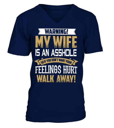 Warning my wife is an asshole so if dont want you Men's V-Neck T-shirt