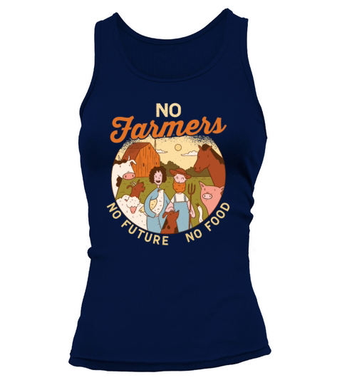 Agriculture Tractor No Farmers No Food No Future Women's Tank Top