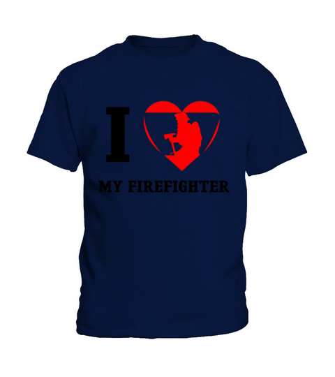 I love my FireFighter Kids T-Shirt