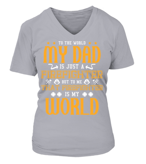 My Dad is Just A Firefighter and My World Fathers Women's V-Neck T-shirt