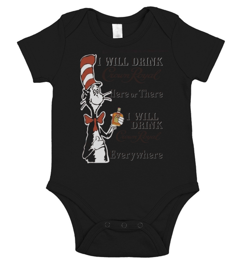 Dr Seuss I will drink Crown Royal here or there Short Sleeve Baby One-Piece