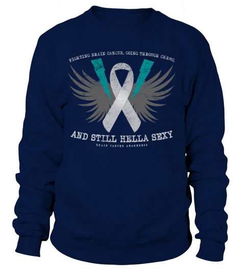 Funny Fighting Brain Cancer Chemo Still Sexy Women's Sweatshirt