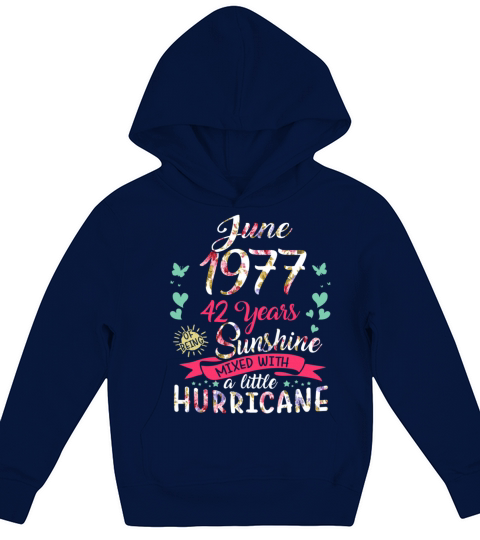 June 1977 42 years of being sunshine mix hurricane Kids Hoodie