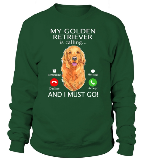 My Golden Retriever Is Calling And I Must Go Sweatshirt Unisex