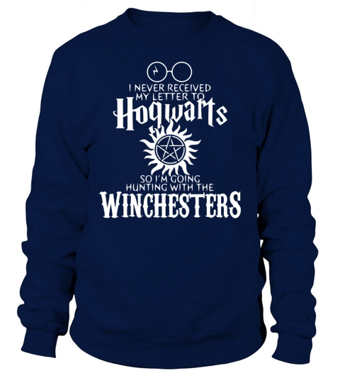 I never received my letter to Hogwarts so I’m hunting with Winchesters Sweatshirt Unisex
