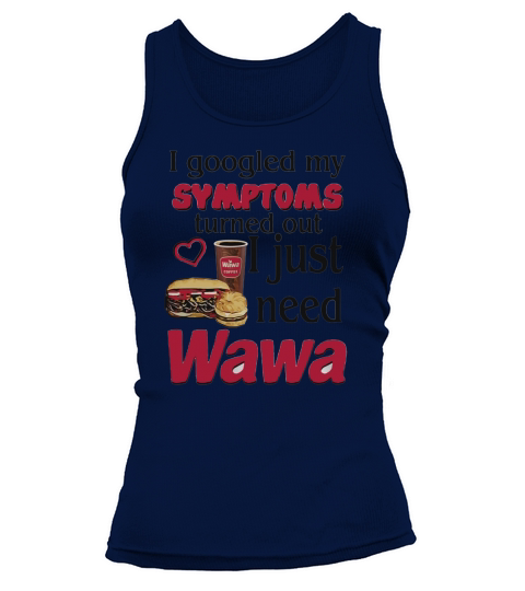 I google My symptoms turned out I just need Wawa Tank top Woman