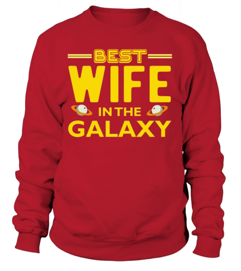 Best Wife in The Galaxy T Shirt Women's Sweatshirt
