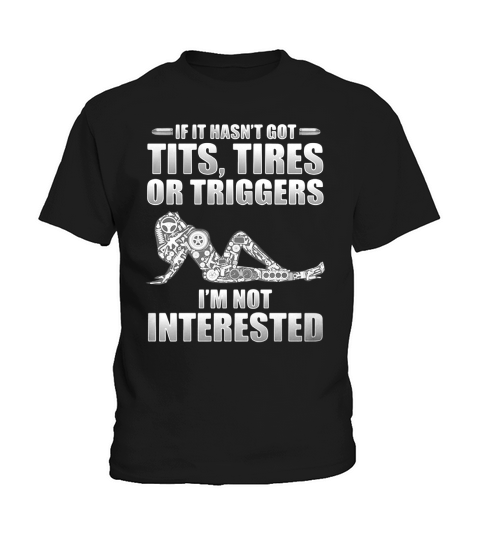 If it hasnt got tits tires or triggers Im not interested shirt Kids T-Shirt