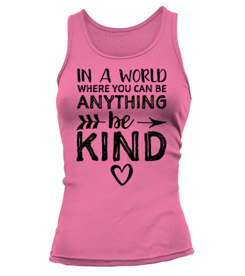 In A World Where You Can Be Anything Be Kind Women's Tank Top