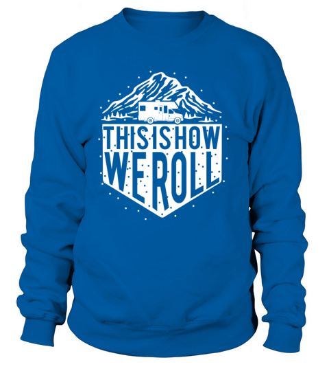 This is how we roll RVing Women's Sweatshirt