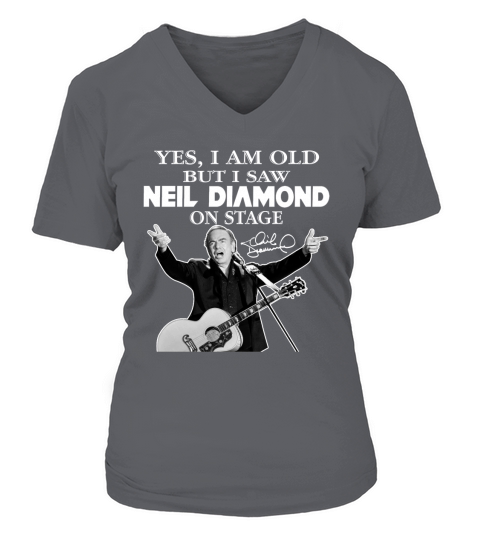 Yes I am old but I saw Neil Diamond on stage signature V-neck T-Shirt Woman