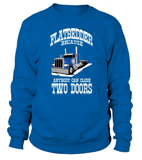 Truck Driver Flatbed Two Doors Sweatshirt Unisex