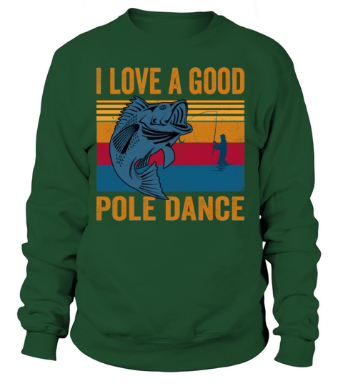 I love a good pole dance shirt Women's Sweatshirt