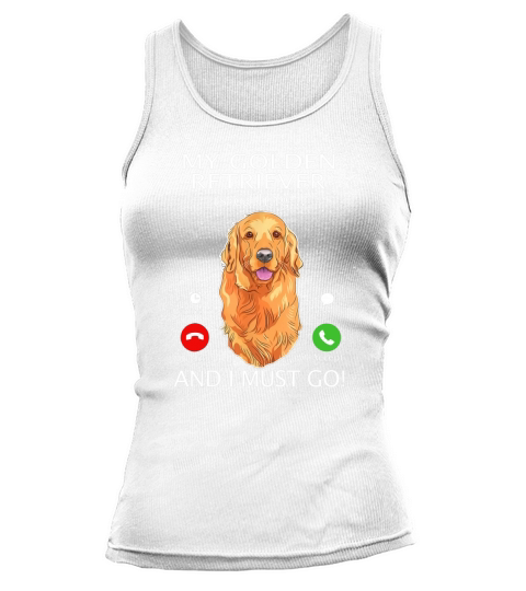 My Golden Retriever Is Calling And I Must Go Tank top Woman