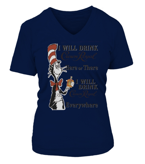 Dr Seuss I will drink Crown Royal here or there V-neck T-Shirt Woman