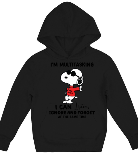 Snoopy I’m Multitasking I Can Listen Ignore shirt Kids Hoodie