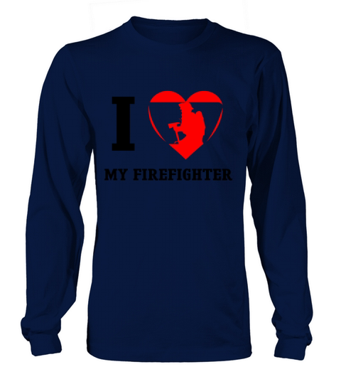 I love my FireFighter Women's Long Sleeve