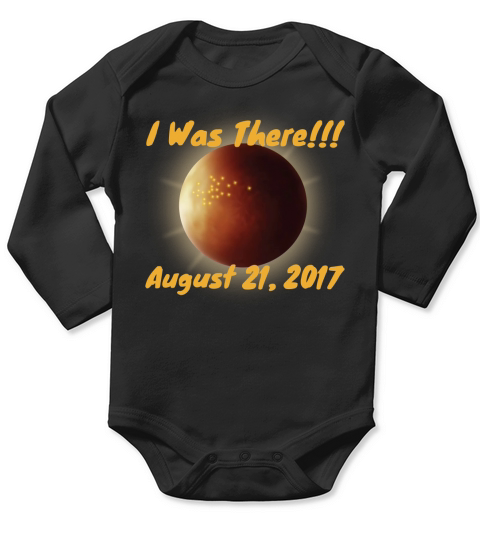 Total Solar Eclipse August 2017 I Was There Long Sleeve Baby One-Piece