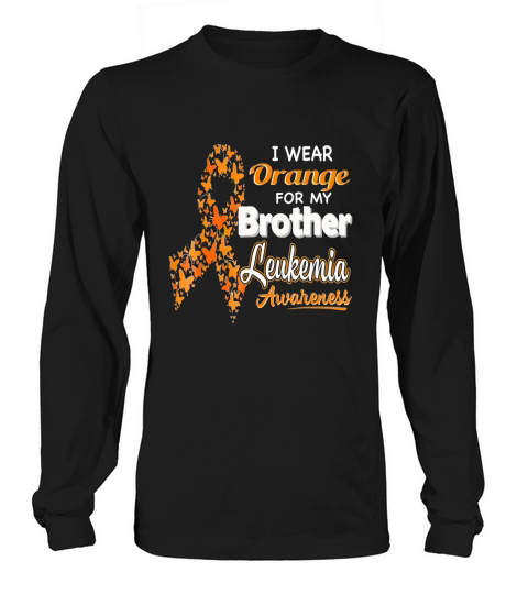 I wear Orange for my Brother - Leukemia Awareness shirt - Unisex Long Sleeve Long sleeved Unisex